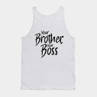 Your Brother, your Boss Tank Top